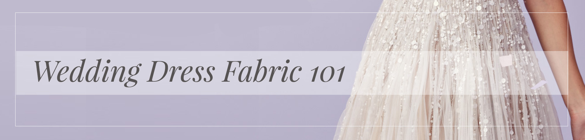 Wedding Dress Fabrics Guide